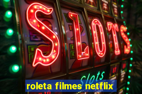 roleta filmes netflix